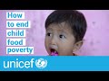 How to end child food poverty | UNICEF