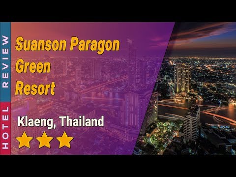 Suanson Paragon Green Resort hotel review | Hotels in Klaeng | Thailand Hotels