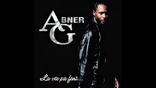 Abner G - La Vi Pa Fini Album Sa Pa Pou Tout Moun Se Pou Granmoun Ki Te Timoun Lè M Te Timoun Tou