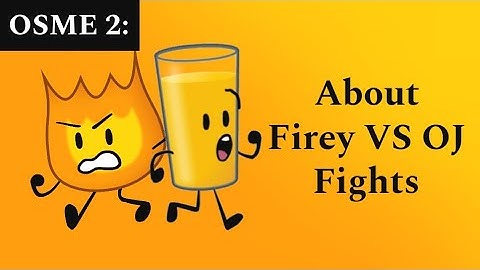 OSME 2: About Firey VS OJ Fights