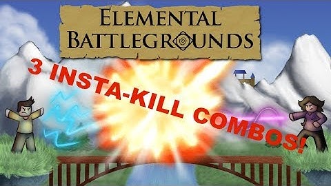 Elemental Battlegrounds | 3 Insta-kill Combos