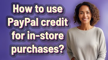 How to use PayPal credit for in-store purchases?