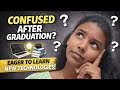 CONFUSED AFTER GRADUATION NO GUIDANCE |TRYING TO LEARN NEW TECHNOLOGIES BUT NO PROPER GUIDANCE✨