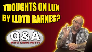 Thumbnail for Lux by Lloyd Barnes, Cube Magic, Card Stab, Ring & Rope, Orphc & More | Q&A With Craig Petty