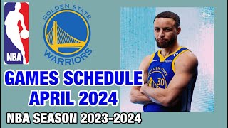 GOLDEN STATE WARRIORS GAMES SCHEDULE APRIL 2024 | NBA SEASON 2023-24