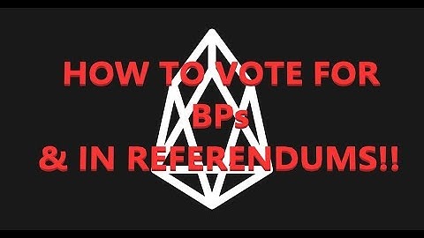 How to vote for Block Producers (BPs) and vote in the EOSIO Referendums