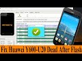Huawei Y600-U20 Dead After Flash/Hang On On Logo Solution 100% Working