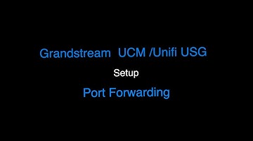 Grandstream UCM Port Forwarding on a Unifi USG UXG