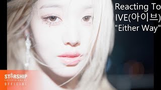 Reacting To - IVE(아이브) "Either Way"