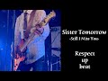 Sister Tomorrow (Respect up beat)