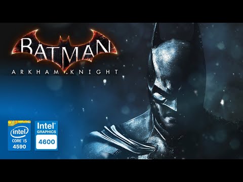 Batman: Arkham Knight on Intel HD Graphics 4600 | Core i5-4590 & 8GB RAM