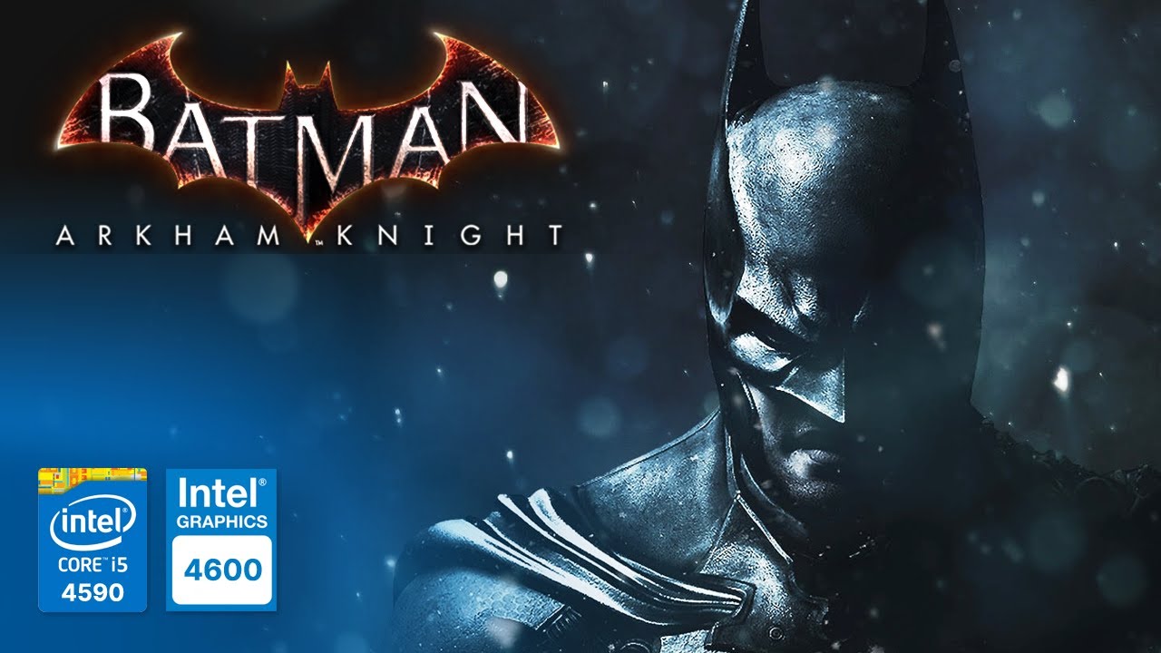 Batman: Arkham Knight on Intel HD Graphics 4600 | Core i5-4590 & 8GB RAM