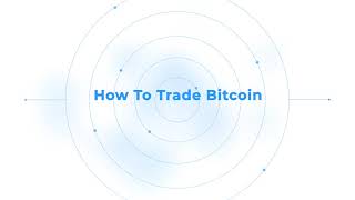 HOW TO TRADE YOUR BITCOIN