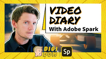 VIDEO DIARY | DIGI DOM | ADOBE SPARK VIDEO TUTORIAL