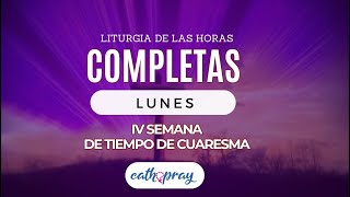 Oración de la noche (Completas), LUNES 11 DE MARZO  | IV SEMANA DE T. DE CUARESMA |  #cathopray