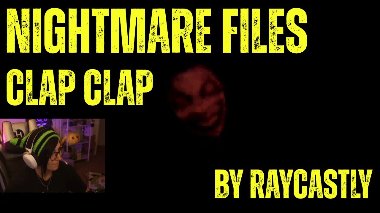 КОШМАРНЫЕ ФАЙЛЫ CLAP CLAP от Raycastly