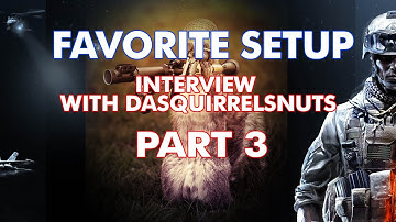 Battlefield 3 Favorite Setup | Interview with DaSquirrelsNuts Part 3