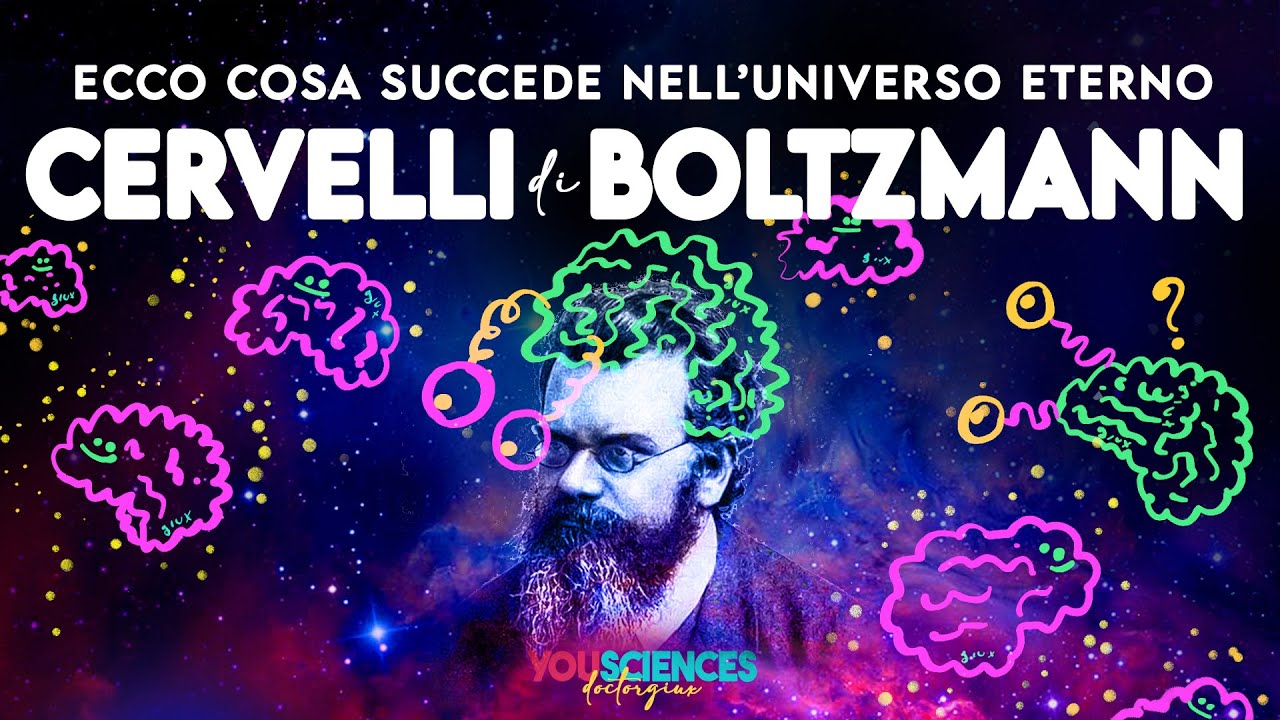 I Misteriosi CERVELLI di BOLTZMANN Emergeranno dalla Fine dell’Universo? ENTROPIA genera Coscienza!