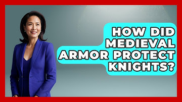 How Did Medieval Armor Protect Knights? - Medieval Europe Uncovered