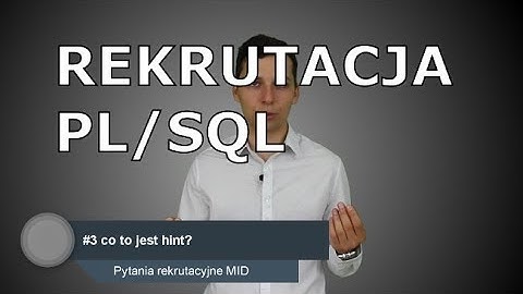 Odc 25: Trudne pytania rekrutacyjne dla pl/sql developera.