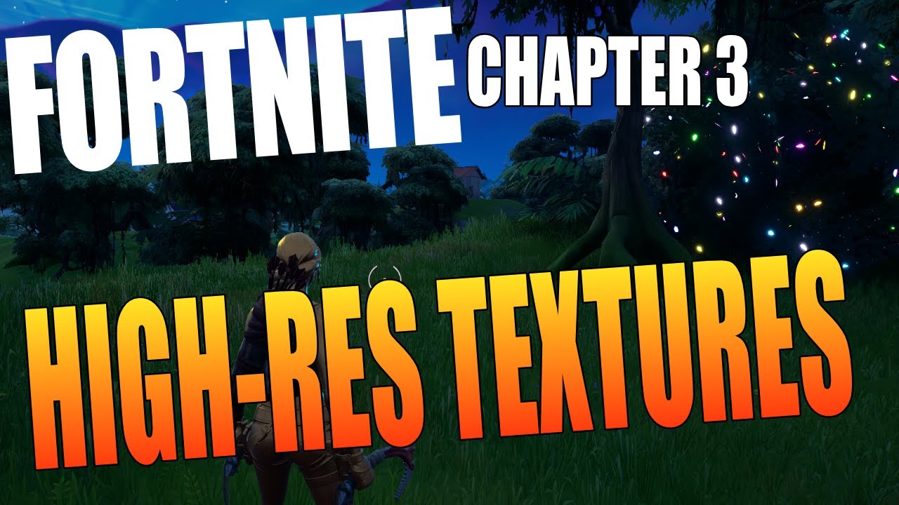 Fortnite Chapter 3 Add Or Remove HighRes Textures On PC YouTube