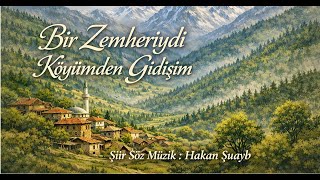 Bir Zemheriydi Köyümden Gidişim - Hakan Şuayb - Şiir 