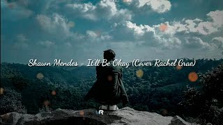 Shawn Mendes - It'll Be Okay (Cover Rachel Grae) | Lirik Lagu Terjemahan + Qoutes