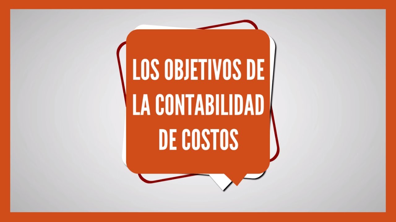 ️ Los Objetivos De La Contabilidad De Costos © Youtube