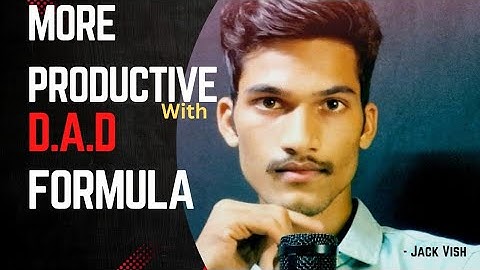 How to Become More Productive with the D.A.D. Formula l Jack Vish