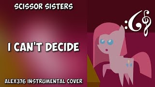 Video thumbnail of "*Scissor Sisters - I Can't Decide (Alex376 Instrumental Cover)"