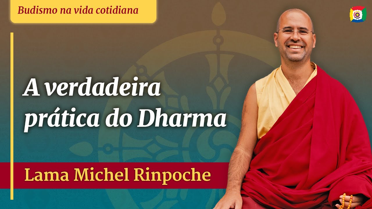Mudar a Visão de Mundo: A Verdadeira Prática do Dharma - Lama Michel Rinpoche