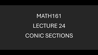 MATH161 Lecture 24 Conic Sections
