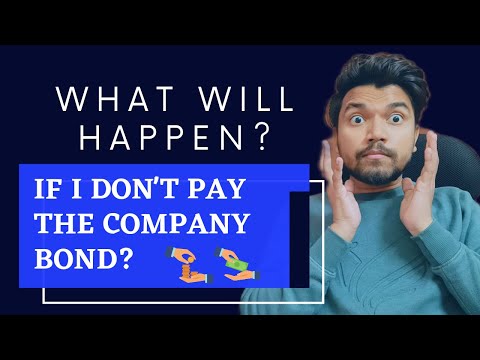 What If I Don't Pay The Company Bond? | What To Do If You Want To Break The Bond?