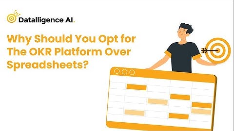 Why should you opt for the OKR platform over spreadsheets and other internal tools?