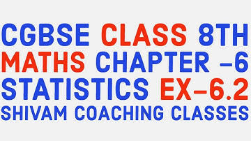 CGBSE CLASS 8TH MATHS CHAPTER-6 STATISTICS EX-6.2