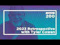 Conversations with Tyler 2023 Retrospective | Conversations with Tyler