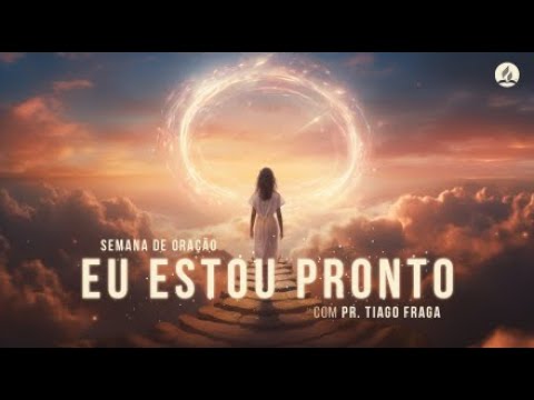 Semana de Oração - Eu Estou Pronto 03 - YouTube