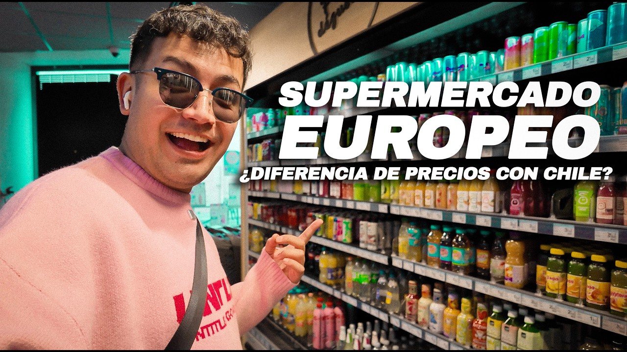 CHILENO EN SUPERMERCADO EUROPEO ¿hay diferencia de precios?