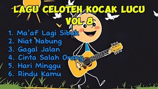 Lagu Celoteh Kocak Lucu Vol 8 π§