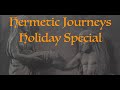 Hermetic journeys holiday special