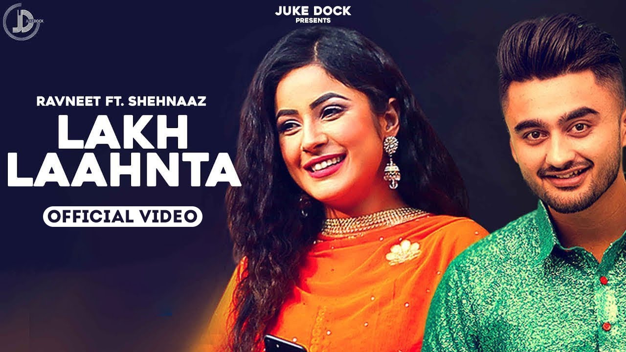 Lakh Laahnta   Ravneet  Official Video  Shehnaaz Gill  Super Hit Song  Juke Dock