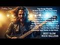 Unforgettable Slow Rock Love Songs – Best Soft Rock Ballads of All Time🎶