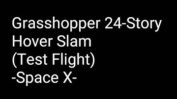 Grasshopper 24-Story Hover Slam(Test Flight) -Space X-