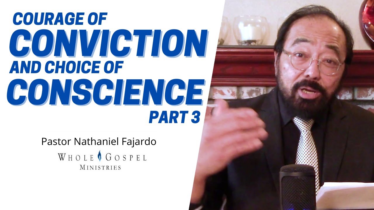 Courage of Conviction and Choice of Conscience Part 3