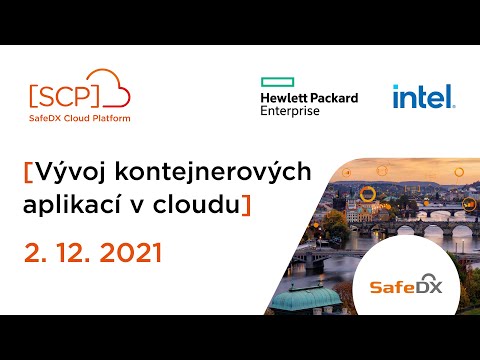 Webinář SafeDX - [Vývoj kontejnerových aplikací v cloudu] 2.12.2021 - video from SafeDX
