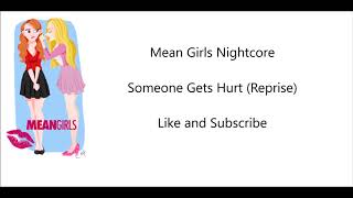 Someone Gets Hurt (Reprise)~Mean Girls~Nightcore