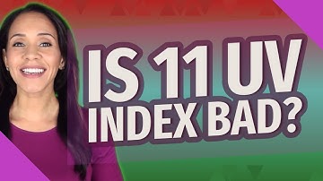 Is 11 UV Index bad?