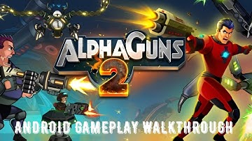 Alpha Gun 2 Android Gameplay Walkthrough
