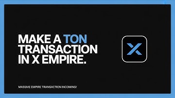 How to Make a TON Transaction in X Empire (2024 Full Guide for Beginners)