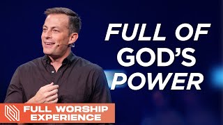 What does it look like to be FULL of God’s power? // Josh Howerton // Full Worship Experience